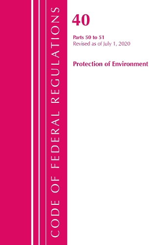 Бумажная книга «Code of Federal Regulations, Title 40 Protection of the Environment 50-51, Revised as of July 1, 2020», автор Федеральный реестр США - фото №1