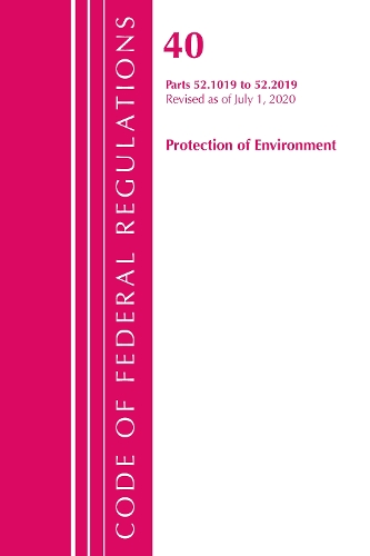 Бумажная книга «Code of Federal Regulations, Title 40 Protection of the Environment 52.1019-52.2019, Revised as of July 1, 2020», автор Федеральный реестр США - фото №1