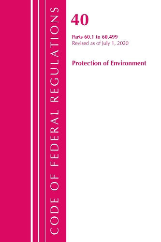 Бумажная книга «Code of Federal Regulations, Title 40: Part 60, (Sec. 60.1 - 60.499) (Protection of Environment) Air Programs: Revised 7/20», автор Федеральный реестр США - фото №1