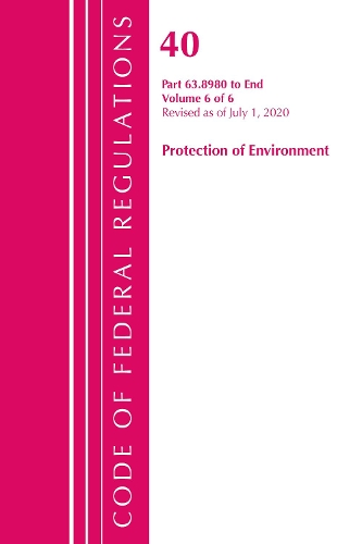 Паперова книга «Code of Federal Regulations, Title 40 Protection of the Environment 63.8980-End, Revised as of July 1, 2020 V 6 of 6», автор Федеральний реєстр США - фото №1