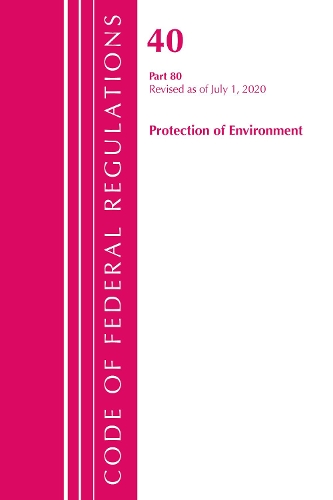 Бумажная книга «Code of Federal Regulations, Title 40: Part 80 (Protection of Environment) Air Programs: Revised as of July 2020», автор Федеральный реестр США - фото №1