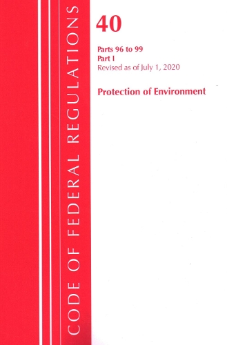 Бумажная книга «Code of Federal Regulations, Title 40 Protection of the Environment 96-99, Revised as of July 1, 2020: Part 1», автор Федеральный реестр США - фото №1