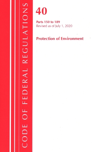 Бумажная книга «Code of Federal Regulations, Title 40 Protection of the Environment 150-189, Revised as of July 1, 2020», автор Федеральный реестр США - фото №1