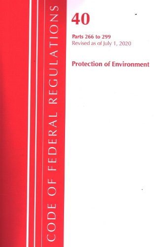 Бумажная книга «Code of Federal Regulations, Title 40 Protection of the Environment 266-299, Revised as of July 1, 2020», автор Федеральный реестр США - фото №1