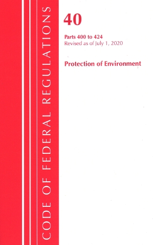 Бумажная книга «Code of Federal Regulations, Title 40 Protection of the Environment 400-424, Revised as of July 1, 2020», автор Федеральный реестр США - фото №1