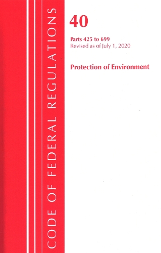 Бумажная книга «Code of Federal Regulations, Title 40 Protection of the Environment 425-699, Revised as of July 1, 2020», автор Федеральный реестр США - фото №1
