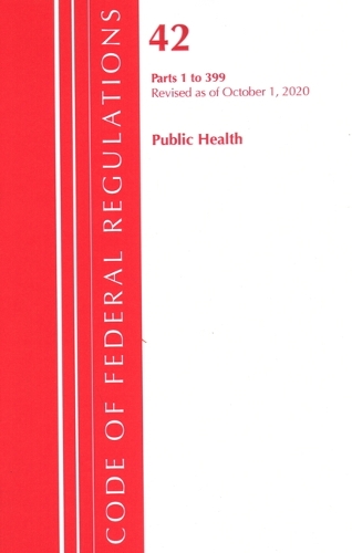 Бумажная книга «Code of Federal Regulations, Title 42 Public Health 1-399, Revised as of October 1, 2020», автор Федеральный реестр США - фото №1