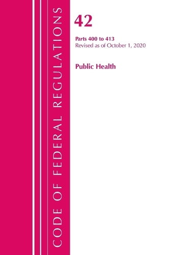 Бумажная книга «Code of Federal Regulations, Title 42 Public Health 400-413, Revised as of October 1, 2020», автор Федеральный реестр США - фото №1