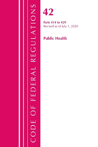Бумажная книга «Code of Federal Regulations, Title 42 Public Health 414-429, Revised as of October 1, 2020», автор Федеральный реестр США - фото №1