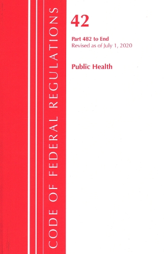 Бумажная книга «Code of Federal Regulations, Title 42 Public Health 482-End, Revised as of October 1, 2020», автор Федеральный реестр США - фото №1