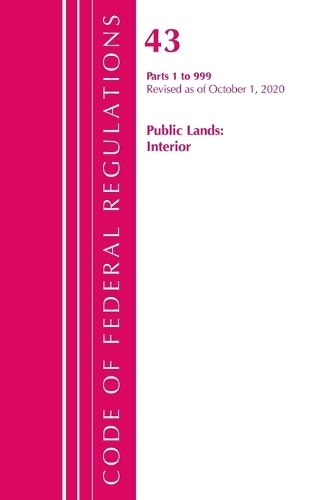 Бумажная книга «Code of Federal Regulations, Title 43 Public Lands: Interior 1-999, Revised as of October 1, 2020», автор Федеральный реестр США - фото №1