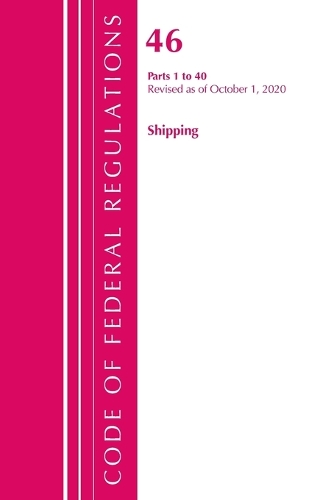 Бумажная книга «Code of Federal Regulations, Title 46 Shipping 1-40, Revised as of October 1, 2020», автор Федеральный реестр США - фото №1