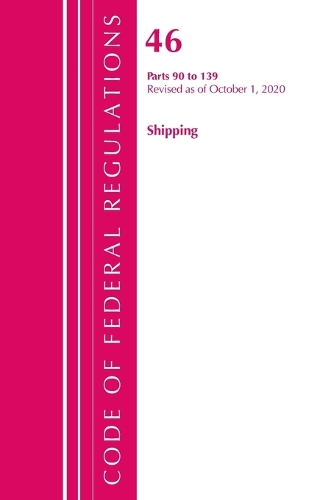 Бумажная книга «Code of Federal Regulations, Title 46 Shipping 90-139, Revised as of October 1, 2020», автор Федеральный реестр США - фото №1