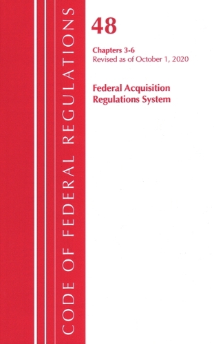 Бумажная книга «Code of Federal Regulations, Title 48 Federal Acquisition Regulations System Chapters 3-6, Revised as of October 1, 2020», автор Федеральный реестр США - фото №1