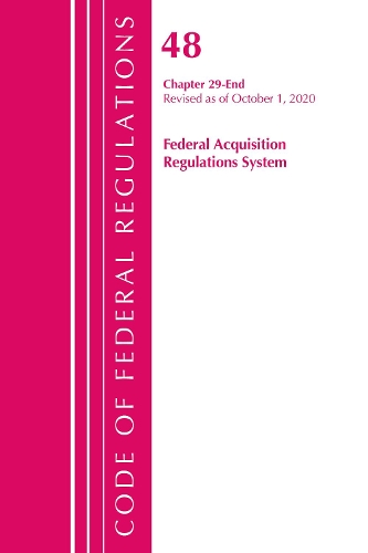 Бумажная книга «Code of Federal Regulations, Title 48 Federal Acquisition Regulations System Chapter 29-End, Revised as of October 1, 2020», автор Федеральный реестр США - фото №1