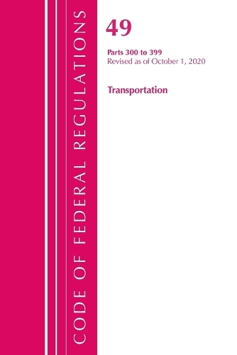 Бумажная книга «Code of Federal Regulations, Title 49 Transportation 300-399, Revised as of October 1, 2020», автор Федеральный реестр США - фото №1