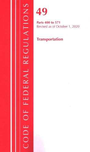 Бумажная книга «Code of Federal Regulations, Title 49 Transportation 400-571, Revised as of October 1, 2020», автор Федеральный реестр США - фото №1