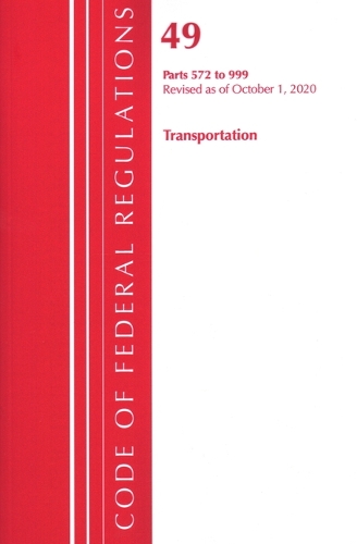 Бумажная книга «Code of Federal Regulations, Title 49 Transportation 572-999, Revised as of October 1, 2020», автор Федеральный реестр США - фото №1