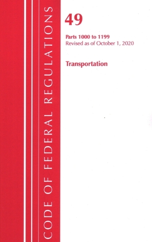 [object Object] «Code of Federal Regulations, Title 49 Transportation 1000-1199, Revised as of October 1, 2020», автор Федеральный реестр США - фото №1