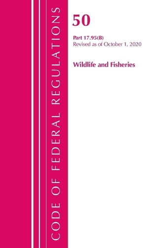 Бумажная книга «Code of Federal Regulations, Title 50 Wildlife and Fisheries 17.95(b), Revised as of October 1, 2020», автор Федеральный реестр США - фото №1