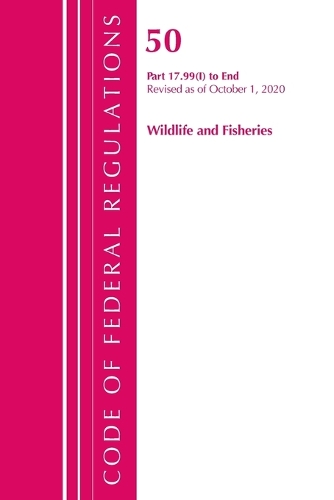 Бумажная книга «Code of Federal Regulations, Title 50 Wildlife and Fisheries 17.99(i)-End, Revised as of October 1, 2020», автор Федеральный реестр США - фото №1