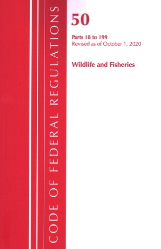 Бумажная книга «Code of Federal Regulations, Title 50 Wildlife and Fisheries 18-199, Revised as of October 1, 2020», автор Федеральный реестр США - фото №1