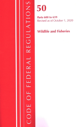 Бумажная книга «Code of Federal Regulations, Title 50 Wildlife and Fisheries 600-659, Revised as of October 1, 2020», автор Федеральный реестр США - фото №1