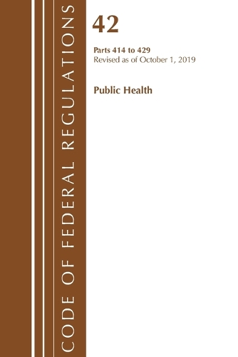 Бумажная книга «Code of Federal Regulations, Title 42 Public Health 414-429, Revised as of October 1, 2019», автор Федеральный реестр США - фото №1