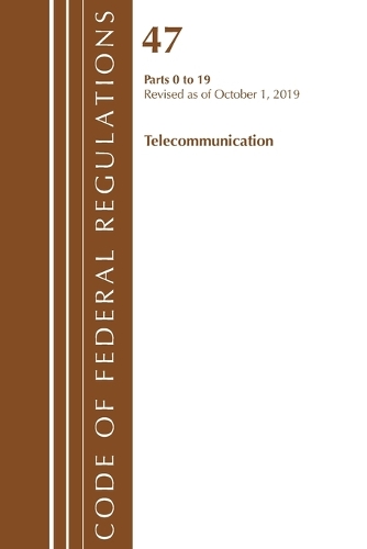 Бумажная книга «Code of Federal Regulations, Title 47 Telecommunications 0-19, Revised as of October 1, 2019», автор Федеральный реестр США - фото №1