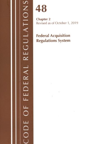 Бумажная книга «Code of Federal Regulations, Title 48 Federal Acquisition Regulations System Chapters 7-14, Revised as of October 1, 2019», автор Федеральный реестр США - фото №1