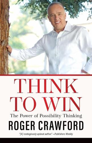 Бумажная книга «Think to Win: The Power of Possibility Thinking», автор Роджер Кроуфорд - фото №1