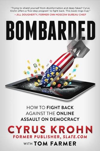 Бумажная книга «Bombarded: How to Fight Back Against the Online Assault on Democracy», авторов Сайрус Крон, Том Фармер - фото №1
