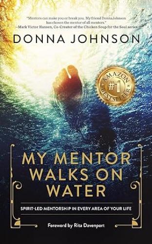 Бумажная книга «My Mentor Walks on Water: Spirit-Led Mentorship in Every Area of Your Life», автор Донна Джонсон - фото №1