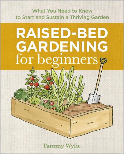 Paper book «Raised-Bed Gardening for Beginners: Everything You Need to Know to Start and Sustain a Thriving Garden», author Tammy Wylie - фото №1
