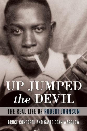 Паперова книга «Up Jumped the Devil: The Real Life of Robert Johnson», авторів Брюс Конфорт, Гейл Дін Вордлоу - фото №1