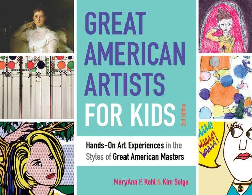 Паперова книга «Great American Artists for Kids: Hands-On Art Experiences in the Styles of Great American Masters», авторів Кім Солга, МеріЕнн Ф. Коль - фото №1