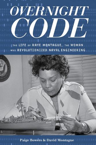 Бумажная книга «Overnight Code: The Life of Raye Montague, the Woman Who Revolutionized Naval Engineering», авторов Дэвид Монтегю, Пейдж Бауэрс - фото №1