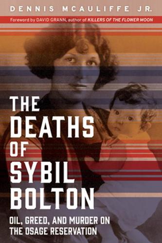 Бумажная книга «The Deaths of Sybil Bolton: Oil, Greed, and Murder on the Osage Reservation», автор Деннис МакОлифф - фото №1