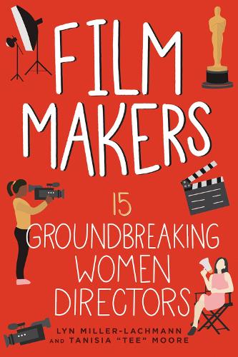 Бумажная книга «Film Makers: 15 Groundbreaking Women Directors», авторов Лин Миллер-Лахманн, Танисия Мур - фото №1