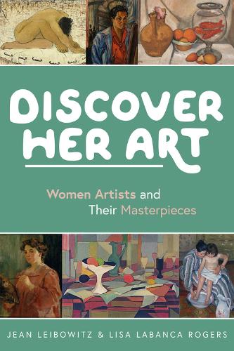 Бумажная книга «Discover Her Art: Women Artists and Their Masterpieces», авторов Жан Лейбовиц, Лиза ЛаБанка Роджерс - фото №1