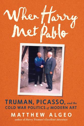 Бумажная книга «When Harry Met Pablo: Truman, Picasso, and the Cold War Politics of Modern Art», автор Мэтью Алгео - фото №1