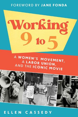 Паперова книга «Working 9 to 5: A Women's Movement, a Labor Union, and the Iconic Movie», автор Еллен Кесседі - фото №1
