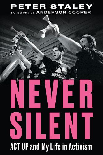 Паперова книга «Never Silent: ACT UP and My Life in Activism», автор Пітер Стейлі - фото №1