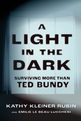 Паперова книга «A Light in the Dark: Surviving More than Ted Bundy», авторів Емілія Ле Бо Луккеші, Кеті Клейнер Рубін - фото №1