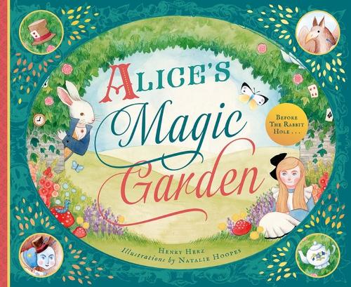 Бумажная книга «Alice's Magic Garden: Before the Rabbit Hole . . .», автор Генри Герц - фото №1