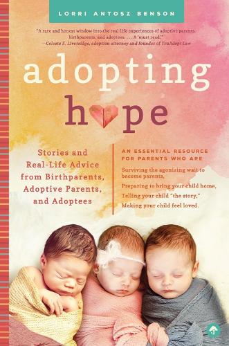 Бумажная книга «Adopting Hope: Stories and Real Life Advice from Birthparents, Adoptive Parents, and Adoptees», автор Лорри Антош Бенсон - фото №1