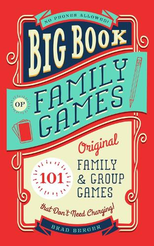 Бумажная книга «Big Book of Family Games: 101 Original Family & Group Games that Don't Need Charging», автор Брэд Бергер - фото №1