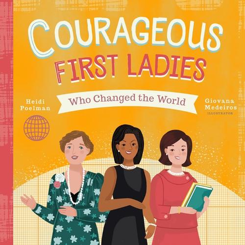 Бумажная книга «Courageous First Ladies Who Changed the World», автор Хайди Поелман - фото №1