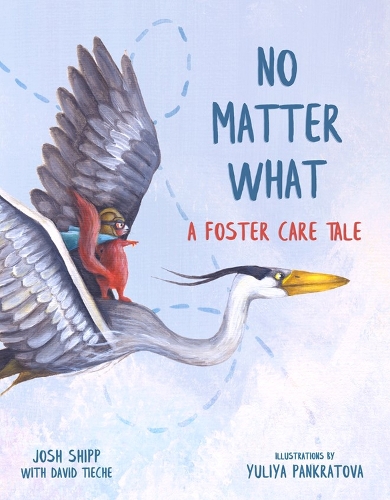 Бумажная книга «No Matter What: A Foster Care Tale», авторов Дэвид Тиче, Джош Шипп - фото №1