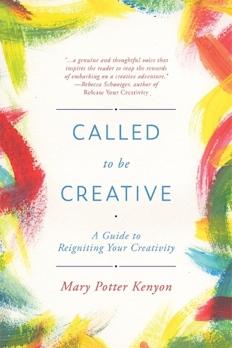 Паперова книга «Called to Be Creative: A Guide to Reigniting Your Creativity», автор Мері Поттер Кеньон - фото №1